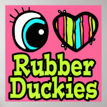 Bright Eye Heart I Love Ruber Duckies Posters