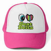 Bright Eye Heart I Love Seat Belts Trucker Hat