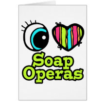 Bright Eye Heart I Love Soap Operas Card
