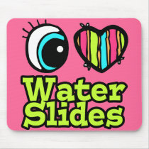 Bright Eye Heart I Love Water Slides Mousepad