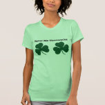 Brillez-moi des shamrocks ! Chemise T-shirts