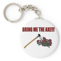Bring Me The Axe!!! Keychains