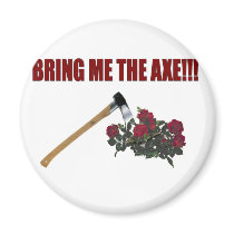 Bring Me The Axe!!! Fridge Magnets