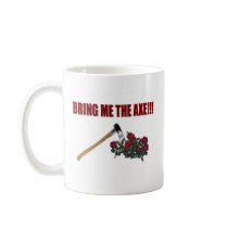 Bring Me The Axe!!! Mug