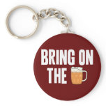 Bring on the Beer Keychain