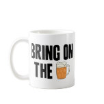 Bring on the Beer Mug