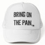 BRING ON THE PAIN, .com Trucker Hat
