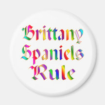 BRITTANY SPANIELS RULE MAGNET
