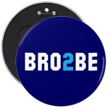 Bro2Be - Brother to Be Buttons