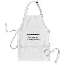 BROCIALLY MALADROIT TABLIERS