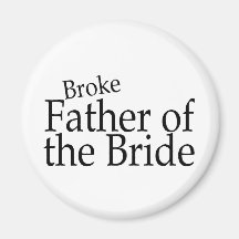 Broke Father of the Bride 2 Refrigerator Magnets