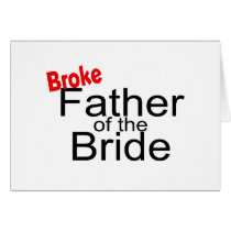 Broke Father of the Bride Greeting Cards