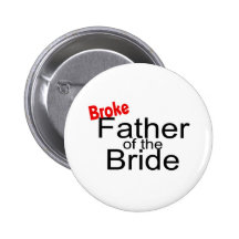 Broke Father of the Bride Pinback Button