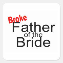 Broke Father Of The Bride Square Sticker