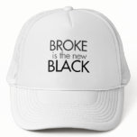Broke is the new Black Trucker Hats