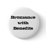 Bromance with Benefits Button