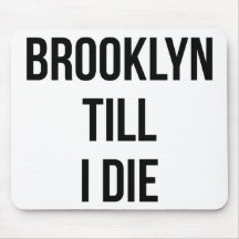 Brooklyn Till I Die Mousepad