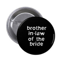 Brother In-Law of the Bride Buttons