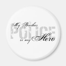Brother Is My Hero - POLICE Refrigerator Magnets