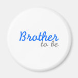 Brother To Be Magnet