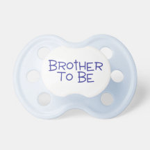 Brother to be pacifiers