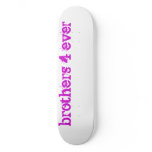 brothers 4 ever custom skate board