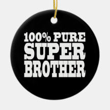 Brothers Birthday Parties 100% Pure Super Brother Christmas Tree Ornaments