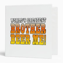 Brothers Birthdays Worlds Greatest Brother Beer Me Vinyl Binders