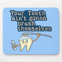 Brush your teeth! mouse pads