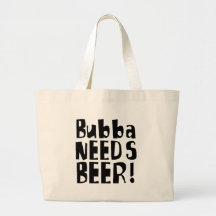 Bubba needs Beer! Canvas Bag