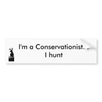 buck, I'm a Conservationist...I hunt