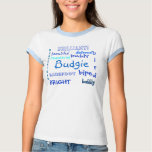 Budgie, beautiful, bird, bipe, buddy, barefoot,... t-shirts