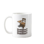 Bueller? Bueller? Bueller? Mug