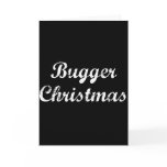 Bugger Christmas Greeting Card