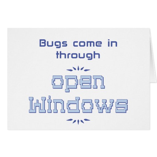 Bugs come in through open windows card