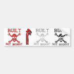 Built Not Bought Cut and Use Stickers Bumper Sticker