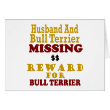 Bull Terrier  & Husband Missing Reward For Bull Te Greeting Cards