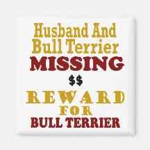 Bull Terrier  & Husband Missing Reward For Bull Te Refrigerator Magnets