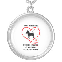 Bull Terriers Must Be Loved Jewelry