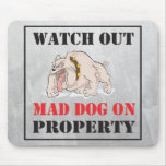 Bulldog ~ Mad Dog On Property Mousepad