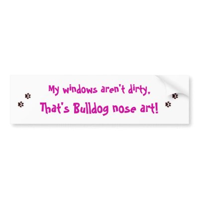 Bulldog nose art. bumper sticker by LuvinMy3Bullies