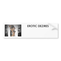 bumber, EROTIC DEZIRES, www.eroticdezires.com Bumper Sticker