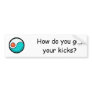 bumper, How do you get your kicks? Bumper Stickers