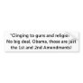 Bumper sticker - clinging to guns and religion