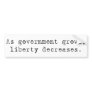 bumper sticker - government grows liberty decrease