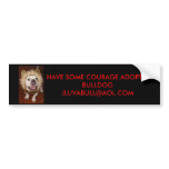 Bumper Sticker Have some Courage Adopt a Bulldog bumper stickers