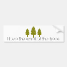 bumper sticker: i love the smell of the trees