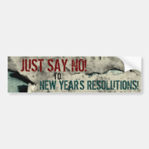 Bumper Sticker Just Say No New Year Resolutions