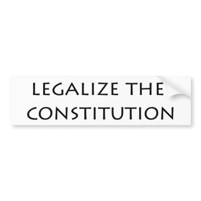 bumper sticker - legalize the constitution by PatriotGear