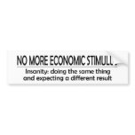 bumper sticker - no more stimulus -Insanity